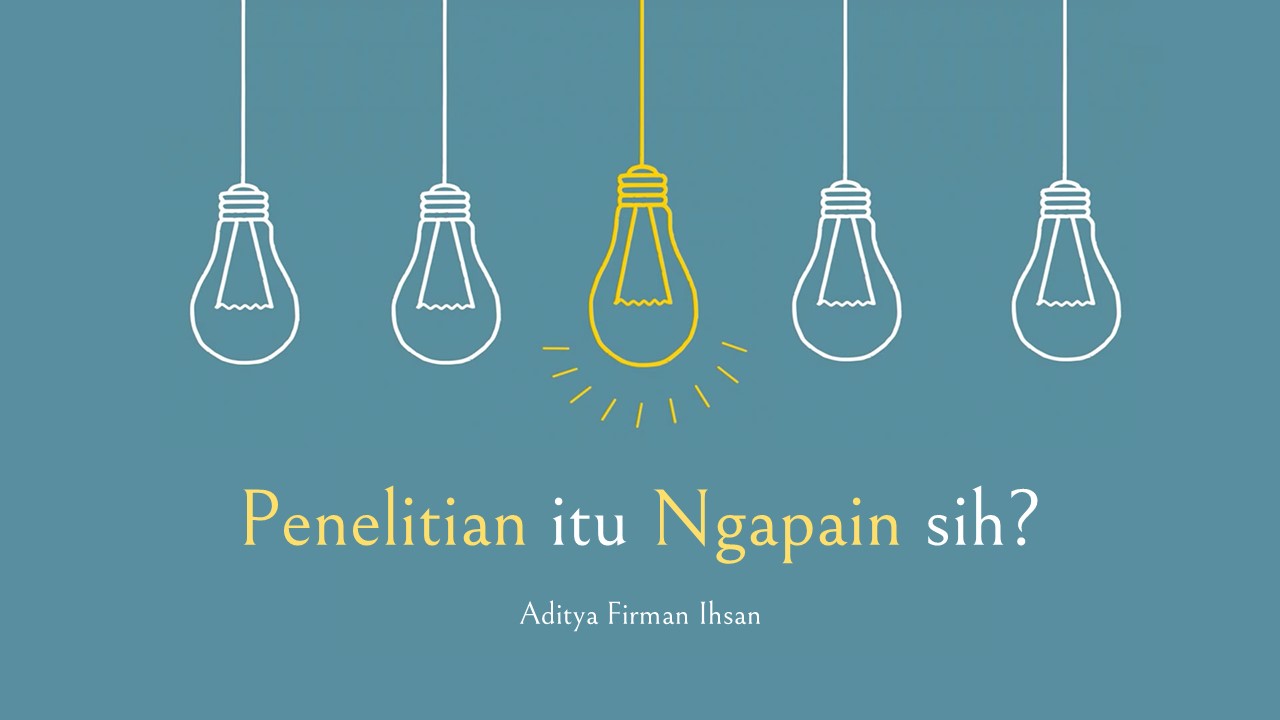 Penelitian itu Ngapain?
